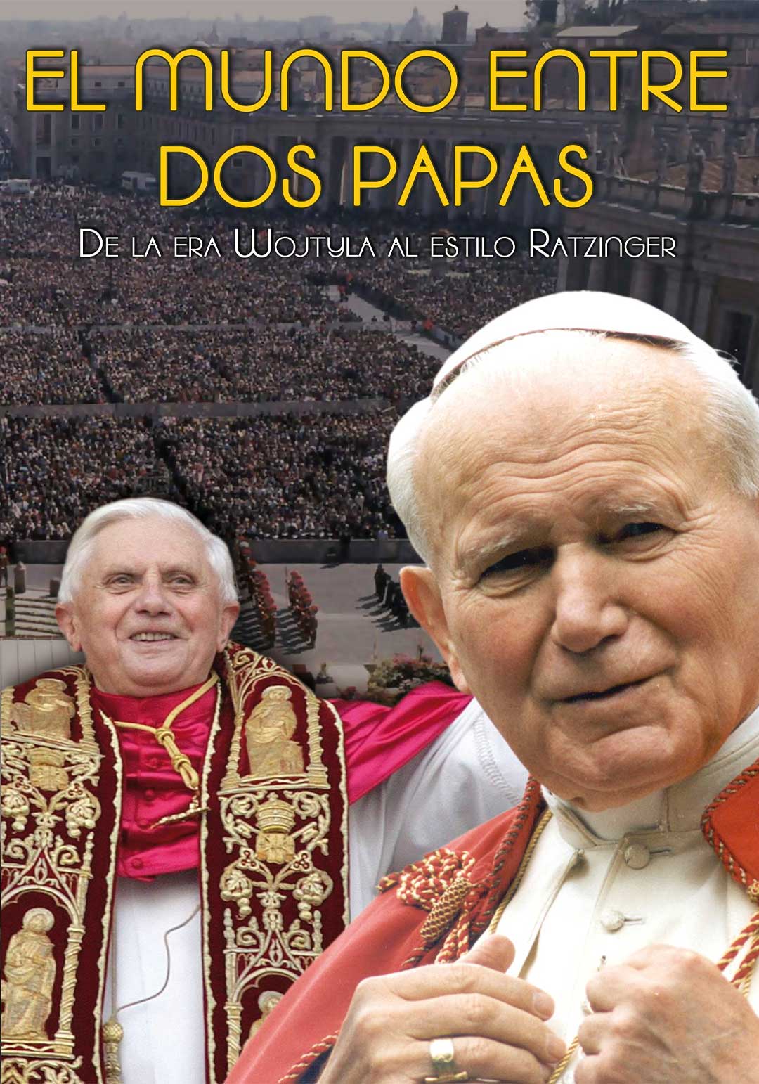 El Mundo entre dos Papas: De la era Wojtyla al estilo Ratzinger